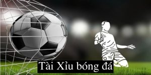 Tài xỉu bóng đá
