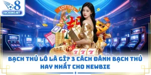 Bạch Thủ Lô Là Gì? 3 Cách Đánh Bạch Thủ Hay Nhất Cho Newbie