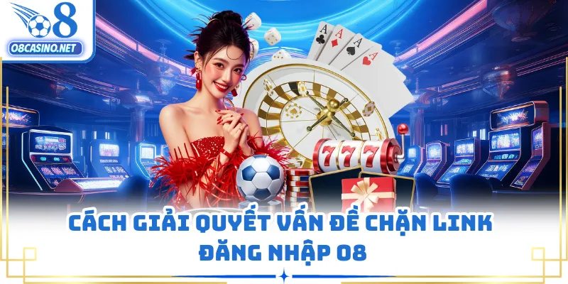 Cách giải quyết vấn đề chặn link đăng nhập O8