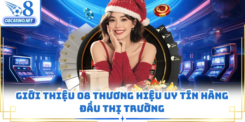 Giới thiệu O8 thương hiệu uy tín hàng đầu thị trường